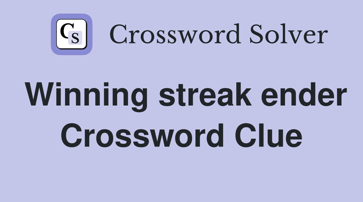 Winning streak ender Crossword Clue