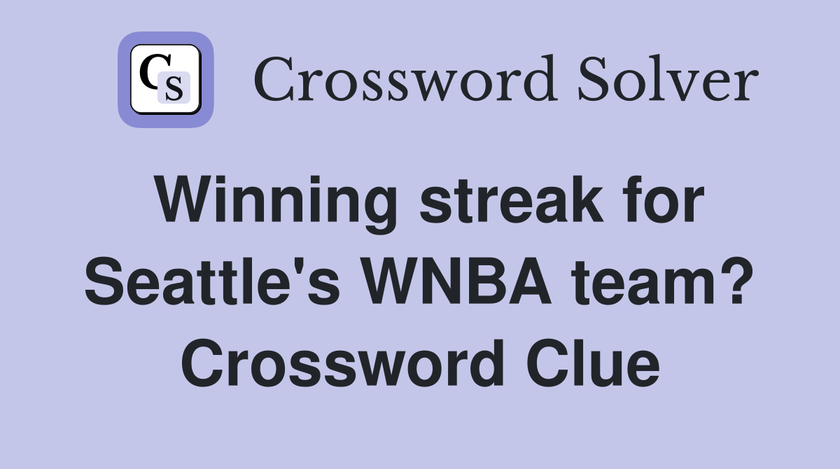 Winning streak for Seattle's WNBA team? Crossword Clue