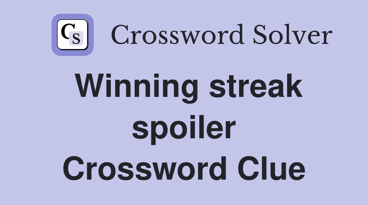 Winning streak spoiler Crossword Clue