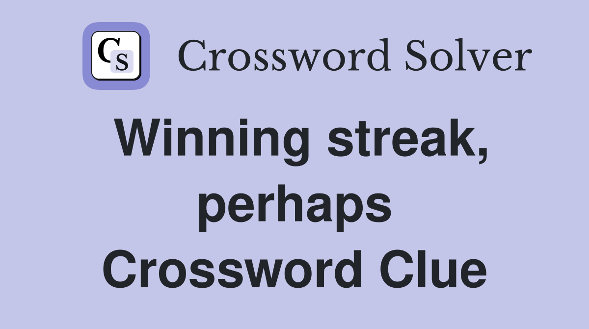 Winning streak, perhaps Crossword Clue