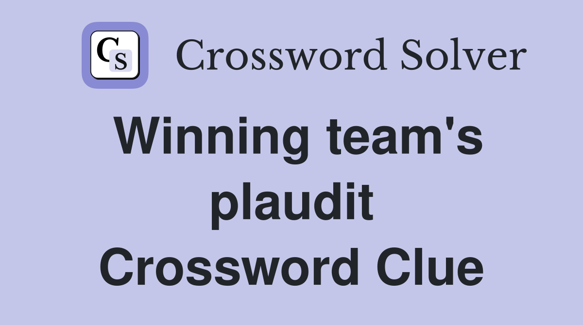Winning team's plaudit Crossword Clue