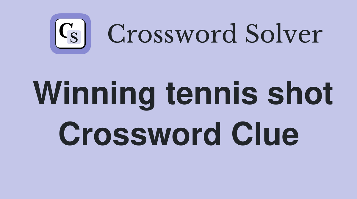 Winning tennis shot Crossword Clue