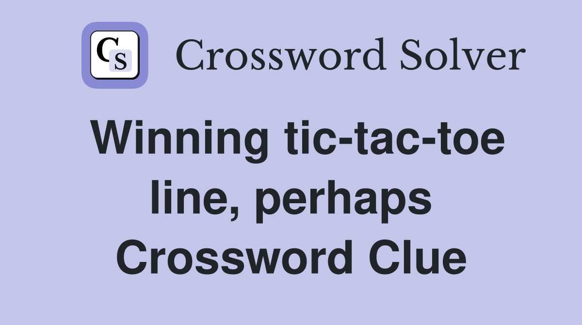 Winning tic-tac-toe line, perhaps Crossword Clue