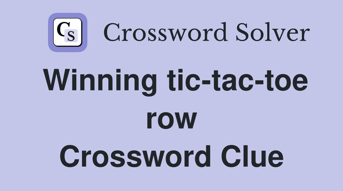 Winning tic-tac-toe row Crossword Clue