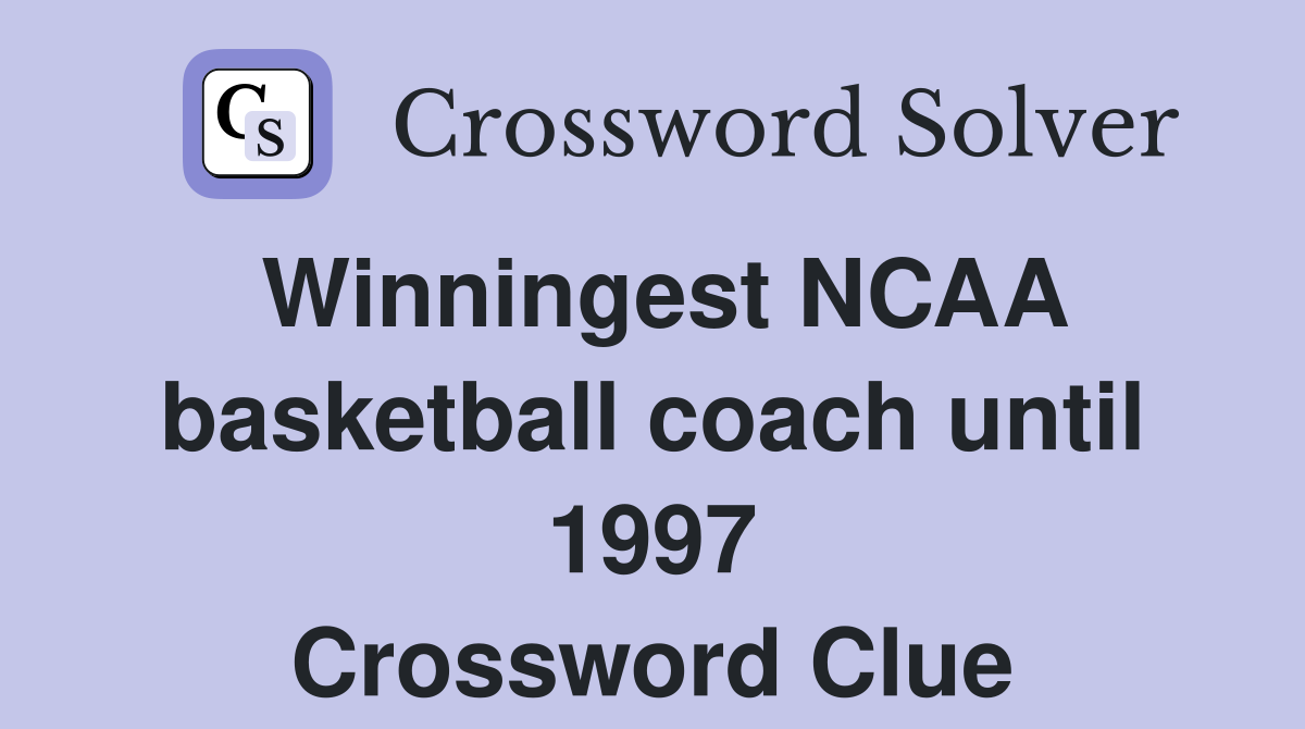 Winningest NCAA basketball coach until 1997 Crossword Clue