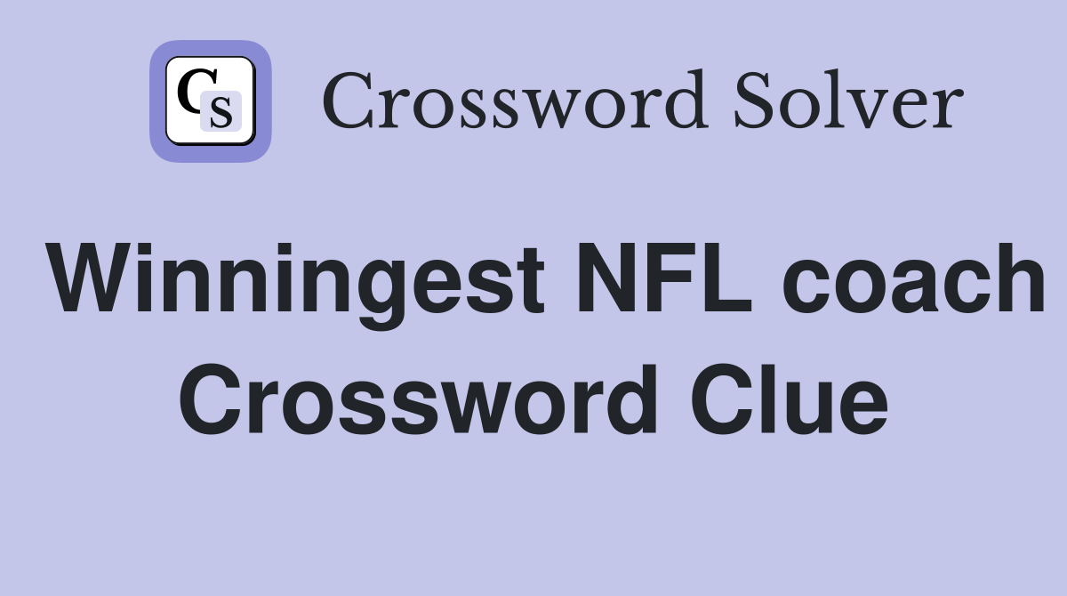 Winningest NFL coach Crossword Clue