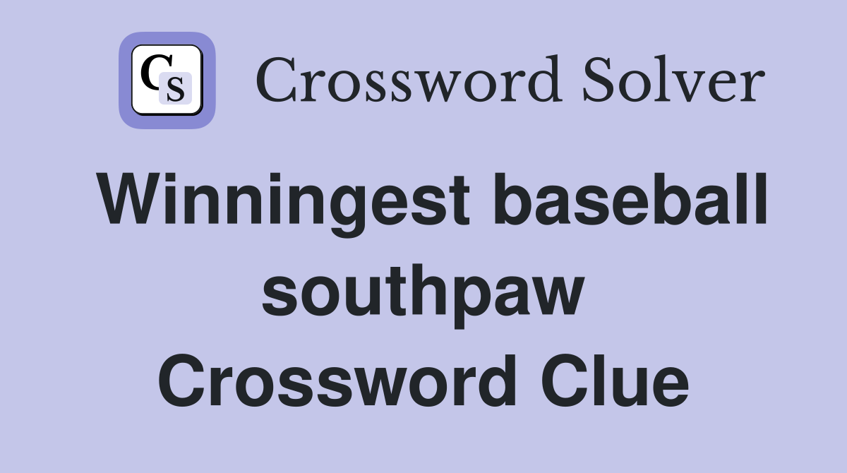 Winningest baseball southpaw Crossword Clue