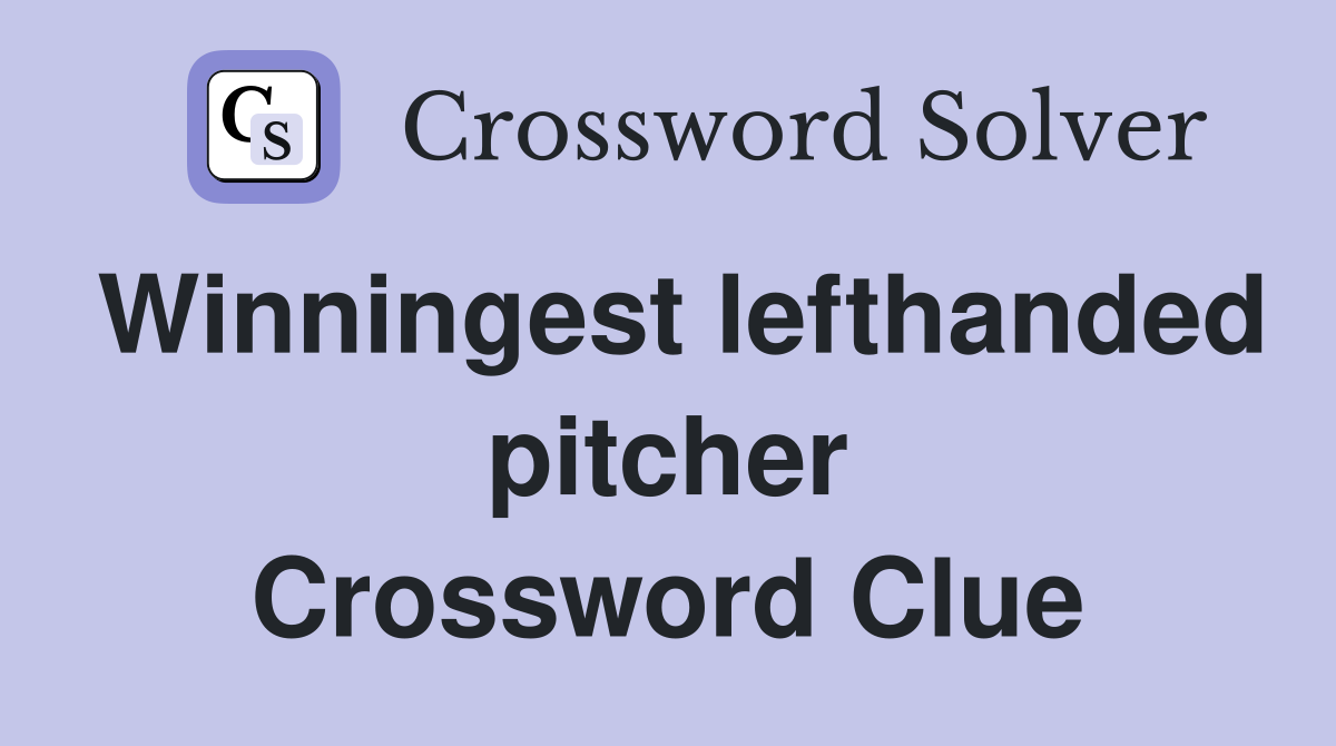 Winningest lefthanded pitcher Crossword Clue