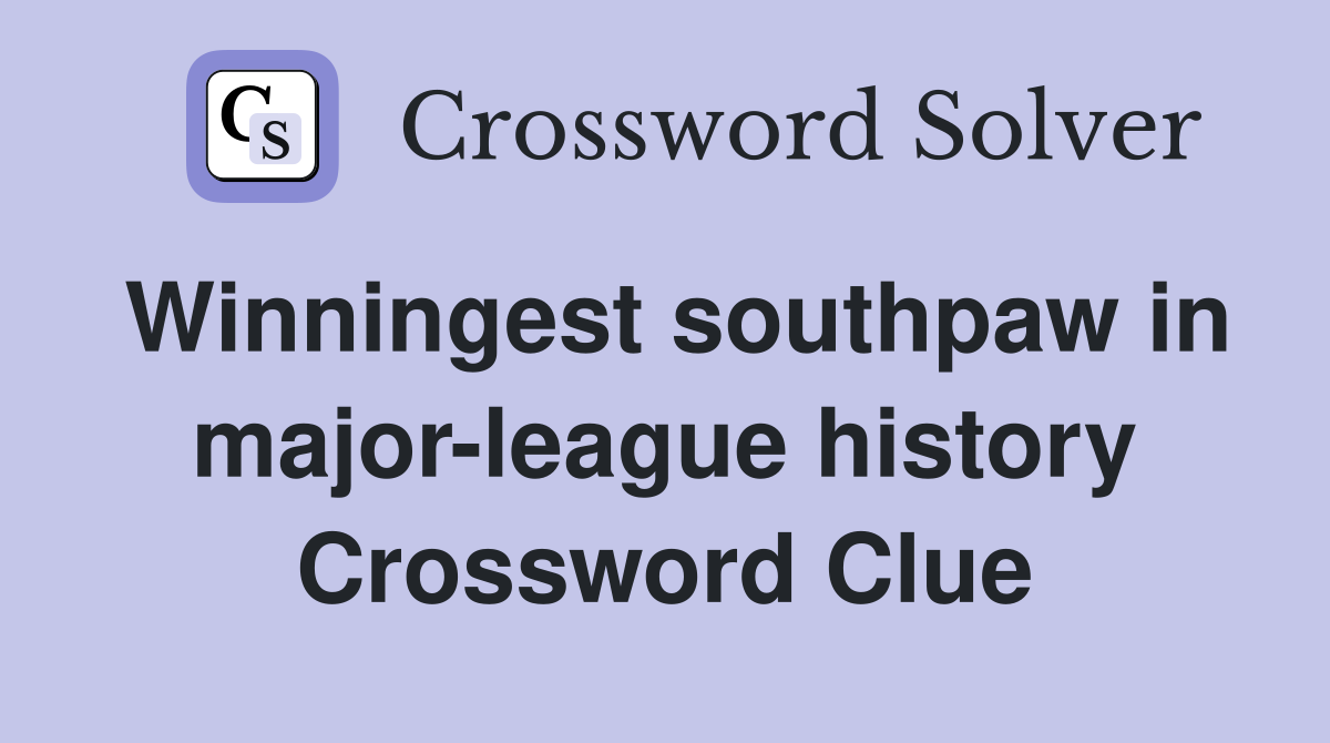 Winningest southpaw in major-league history Crossword Clue
