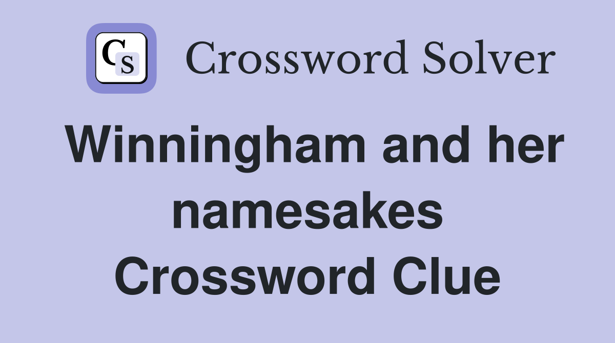 Winningham and her namesakes Crossword Clue