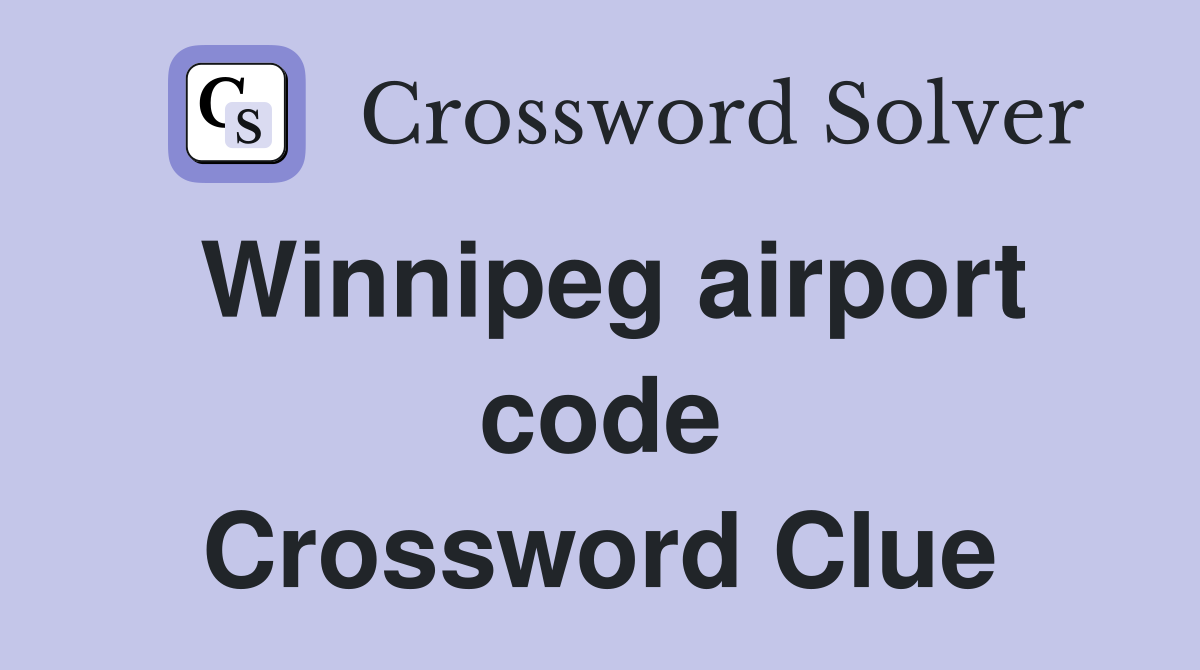 Winnipeg airport code Crossword Clue