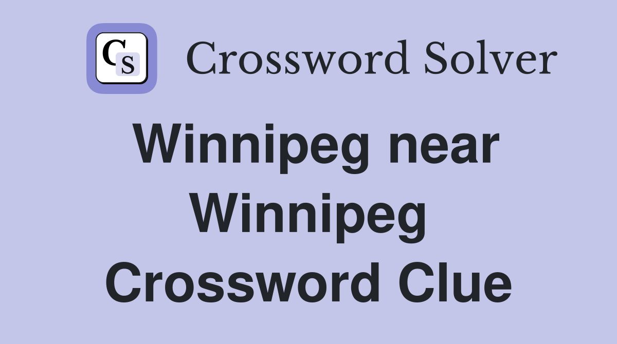 Winnipeg near Winnipeg Crossword Clue