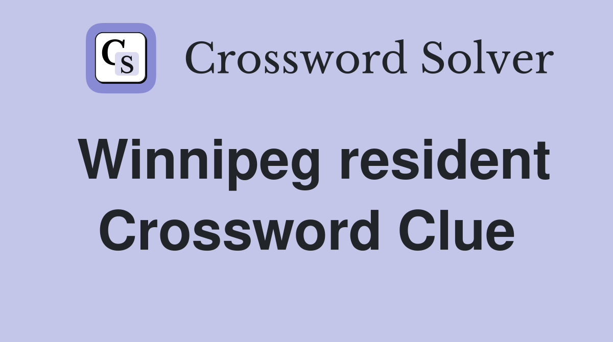 Winnipeg resident Crossword Clue