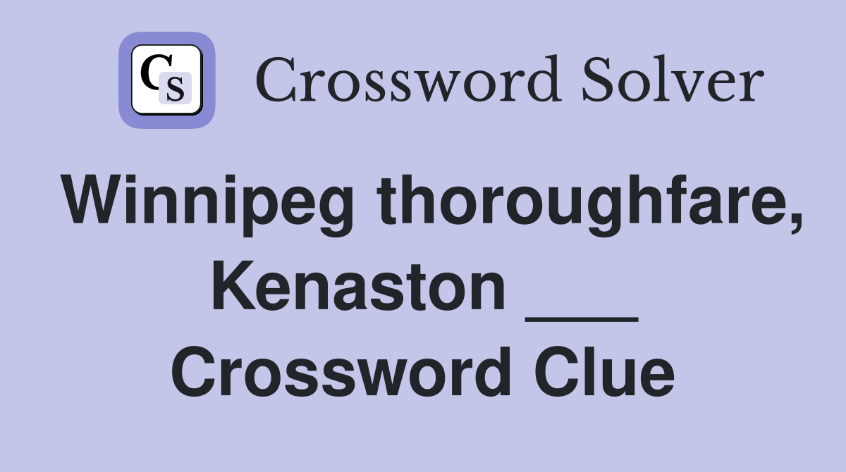 Winnipeg thoroughfare, Kenaston ___ Crossword Clue