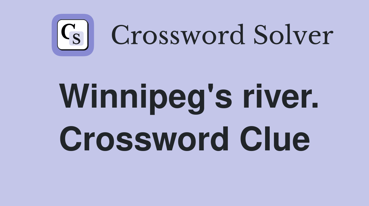 Winnipeg's river. Crossword Clue