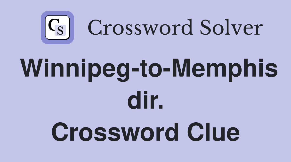 Winnipeg-to-Memphis dir. Crossword Clue