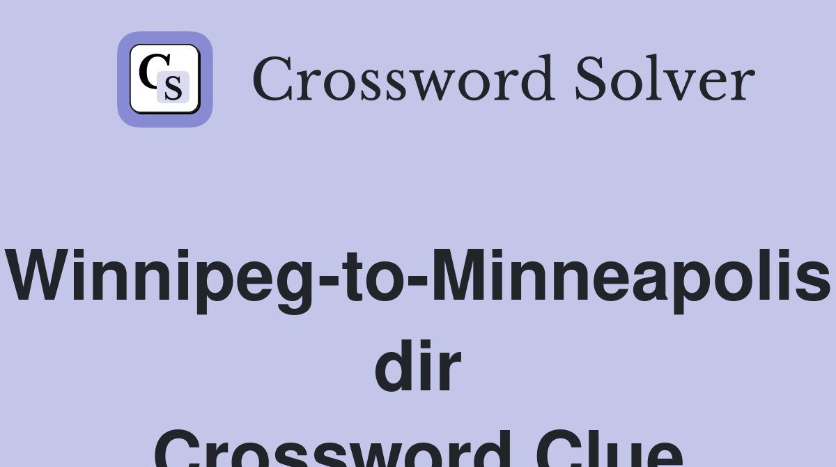 Winnipeg-to-Minneapolis dir Crossword Clue