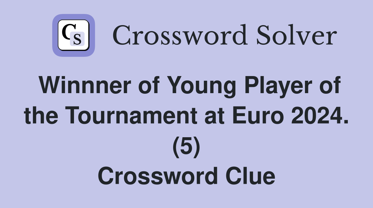 Winnner of Young Player of the Tournament at Euro 2024. (5) Crossword Clue