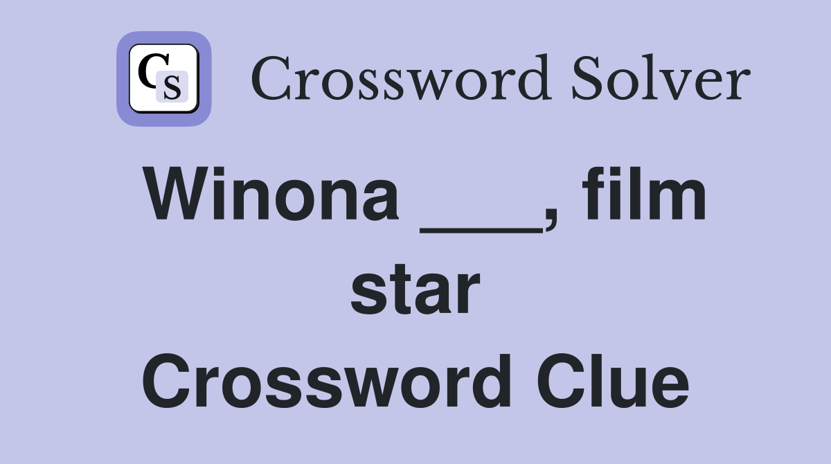 Winona ___, film star Crossword Clue
