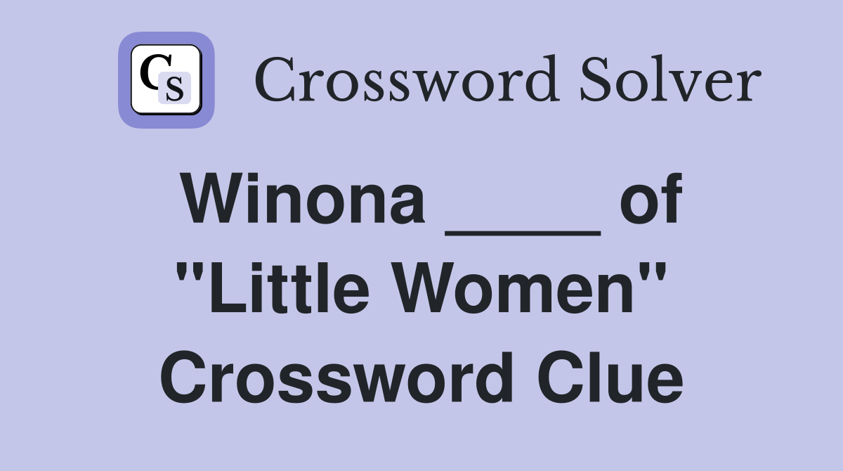 Winona ____ of "Little Women" Crossword Clue
