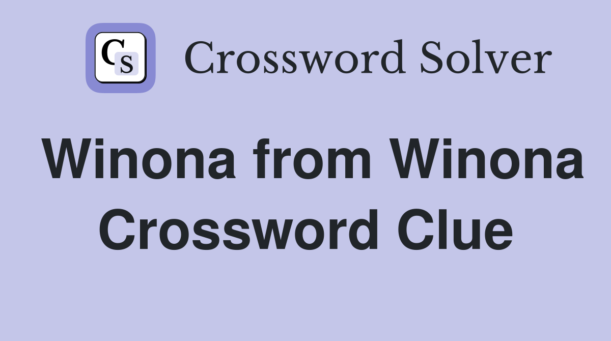 Winona from Winona Crossword Clue
