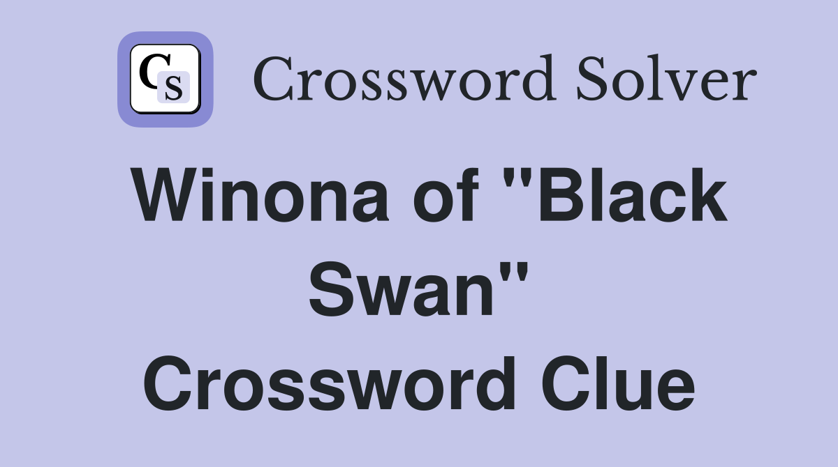 Winona of "Black Swan" Crossword Clue