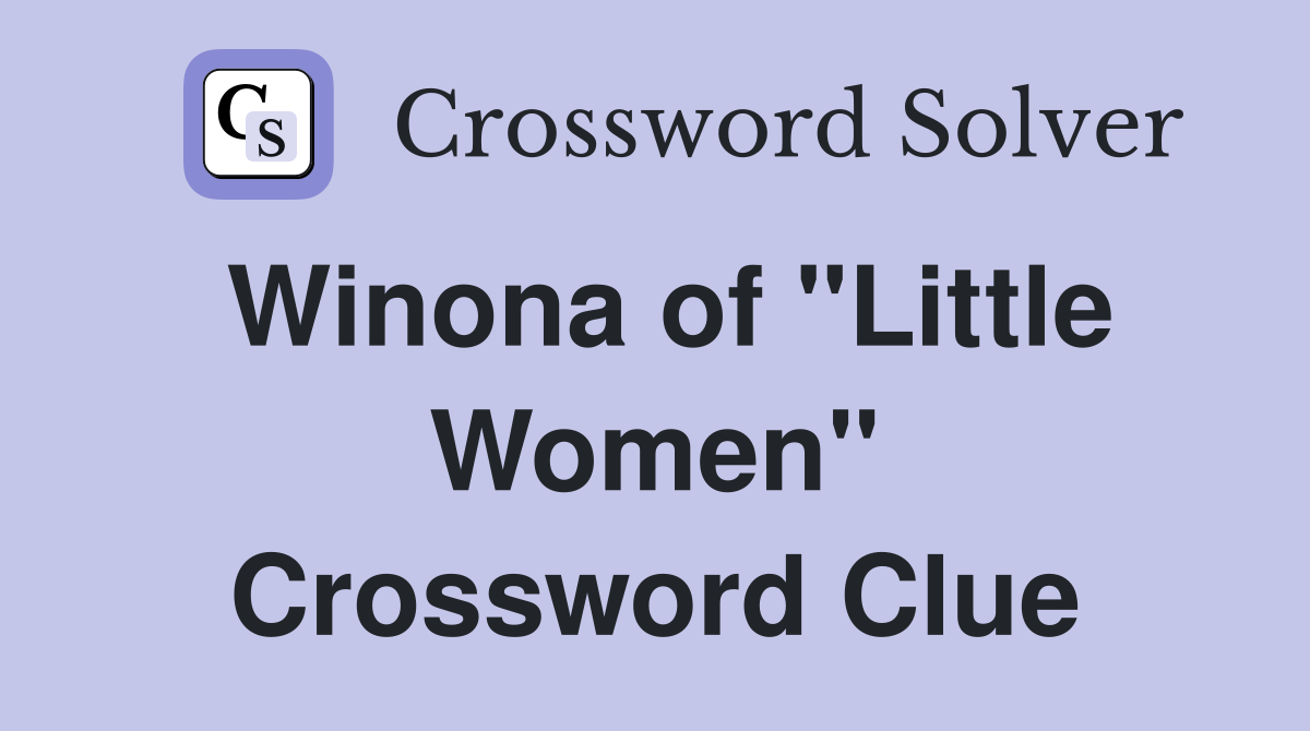 Winona of "Little Women" Crossword Clue