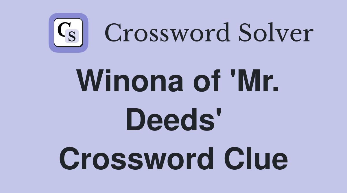 Winona of 'Mr. Deeds' Crossword Clue
