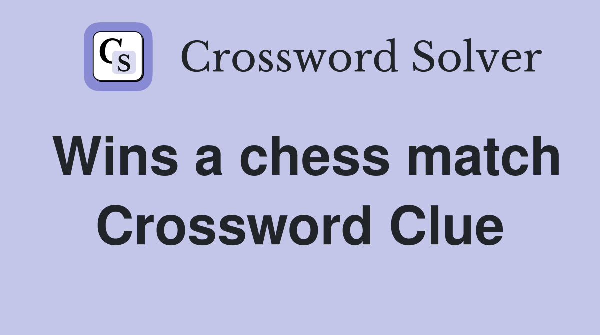 Wins a chess match Crossword Clue