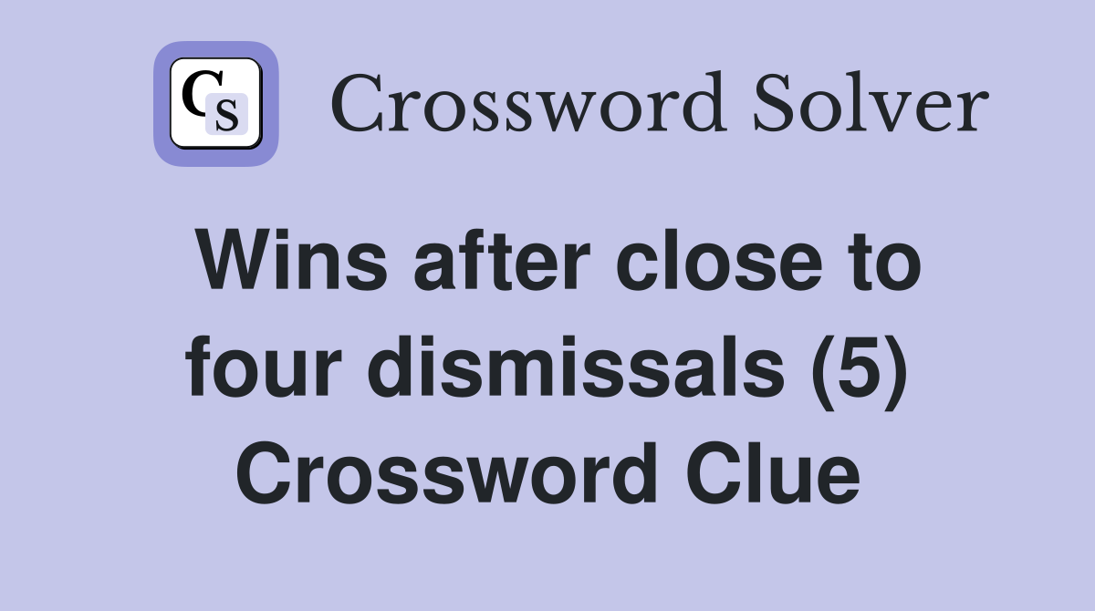 Wins after close to four dismissals (5) Crossword Clue
