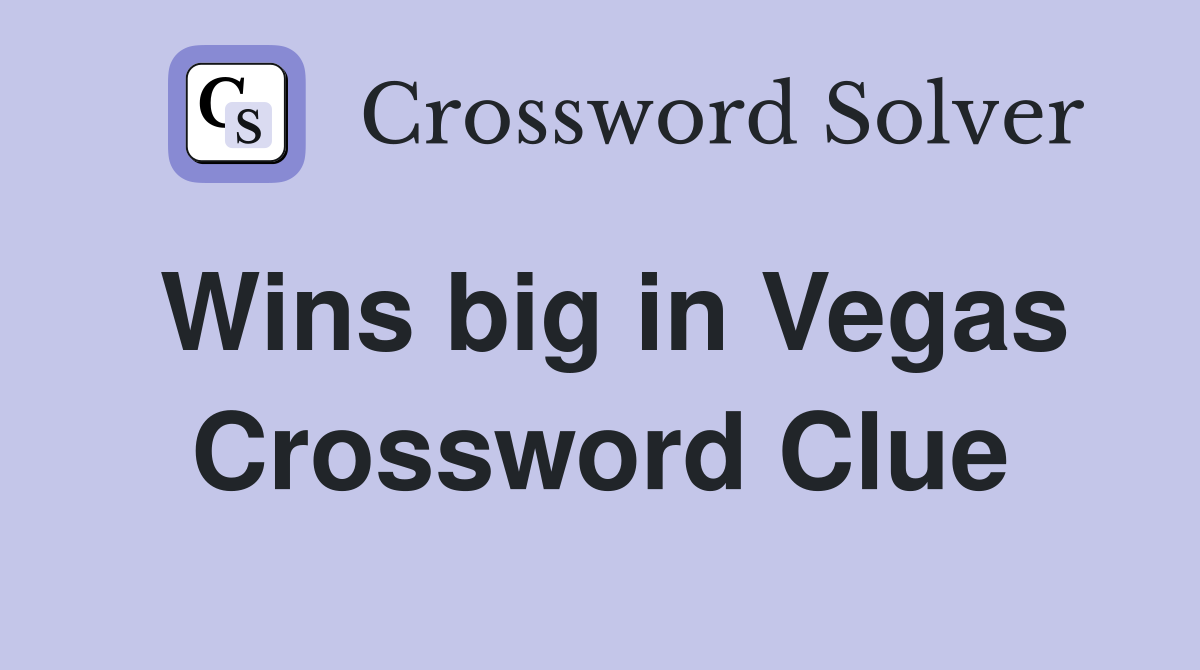 Wins big in Vegas Crossword Clue