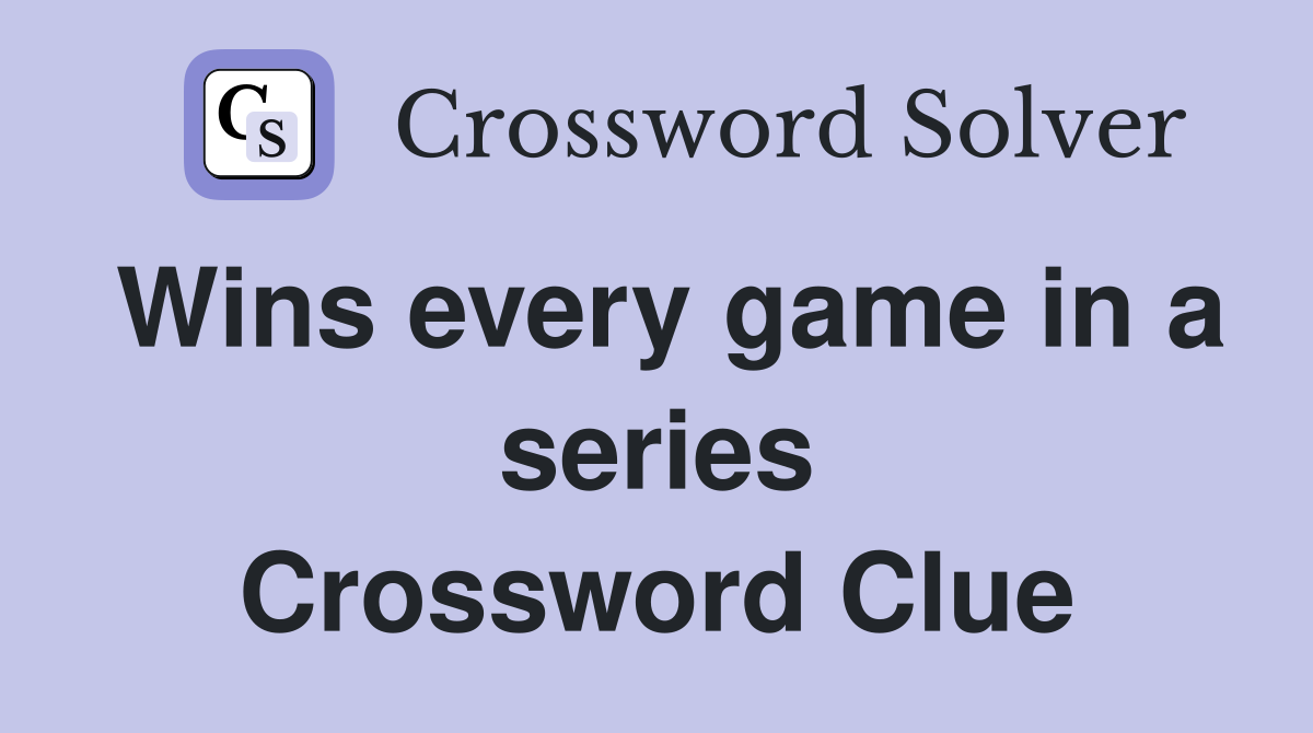 Wins every game in a series Crossword Clue
