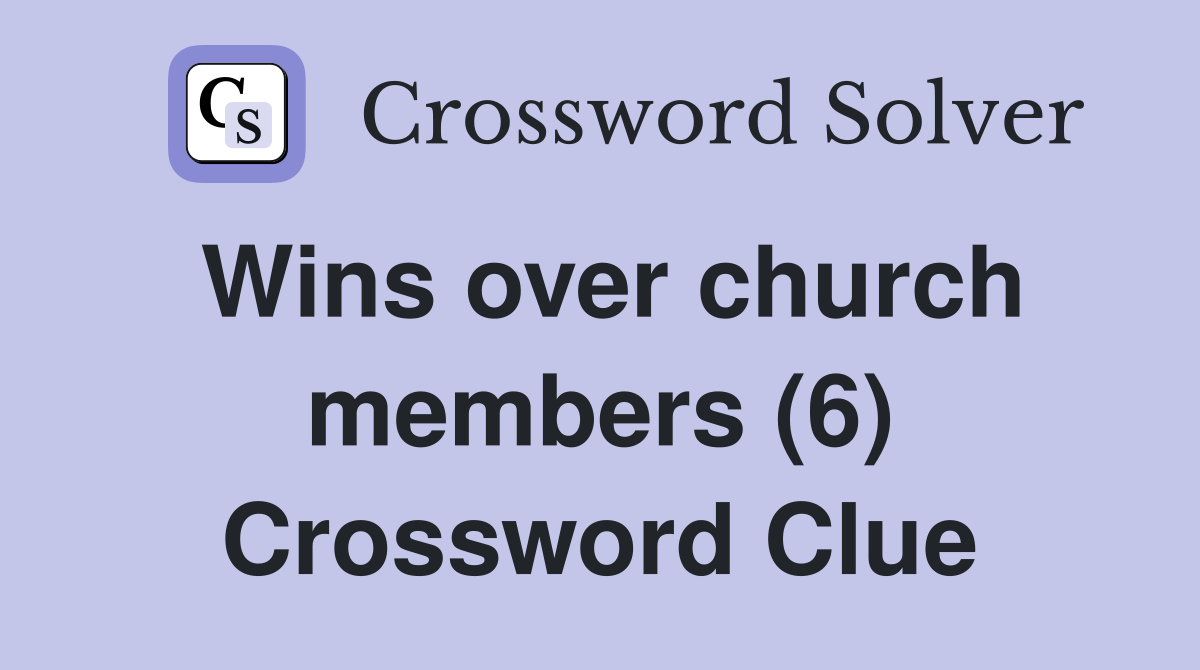 Wins over church members (6) Crossword Clue