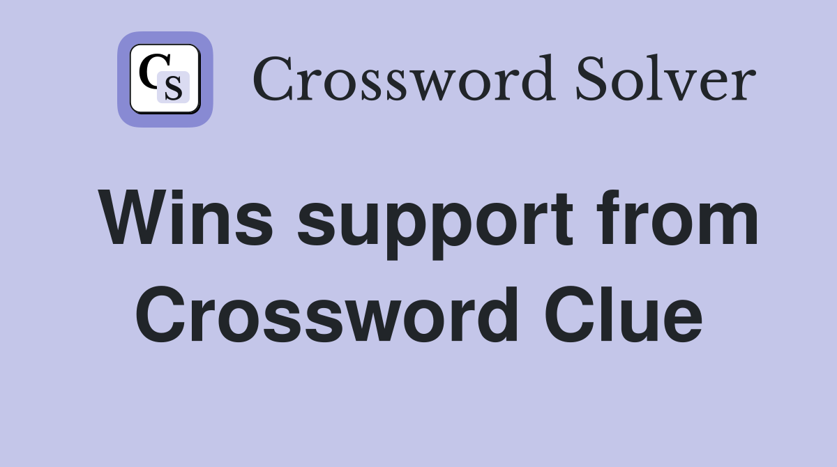 Wins support from Crossword Clue