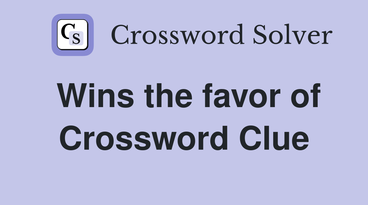 Wins the favor of Crossword Clue