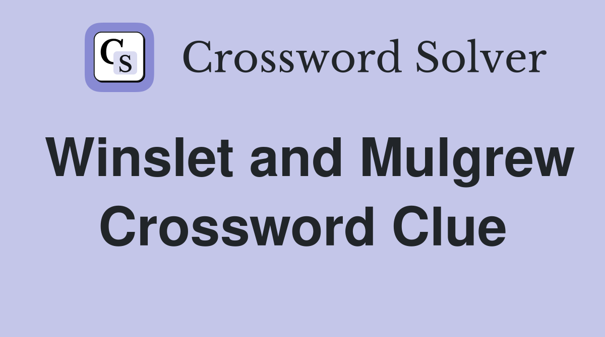 Winslet and Mulgrew Crossword Clue