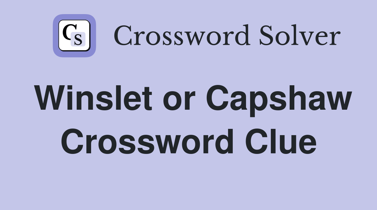 Winslet or Capshaw Crossword Clue