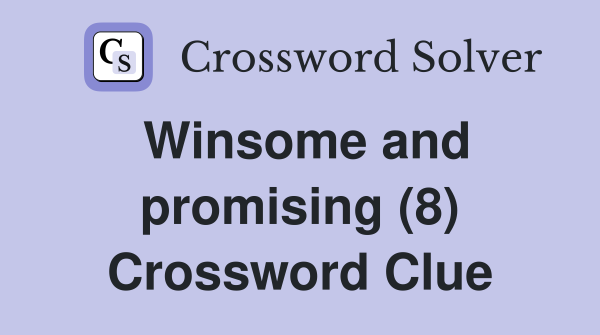 Winsome and promising (8) Crossword Clue