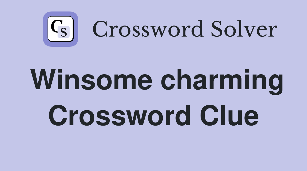 Winsome charming Crossword Clue