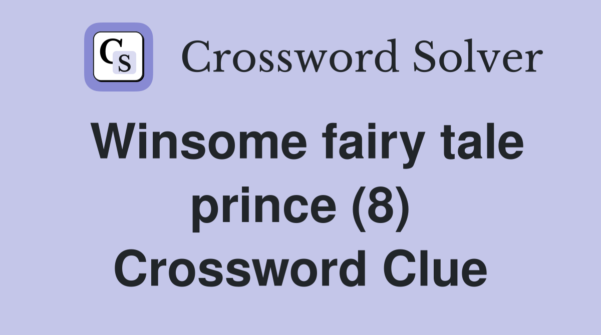 Winsome fairy tale prince (8) Crossword Clue