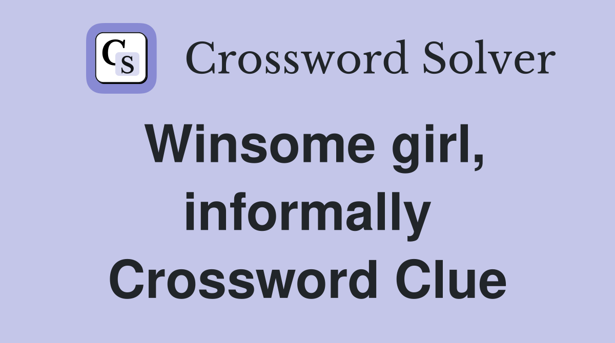 Winsome girl, informally Crossword Clue