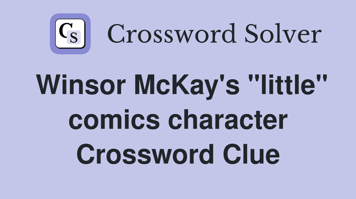 Winsor McKay's "little" comics character Crossword Clue