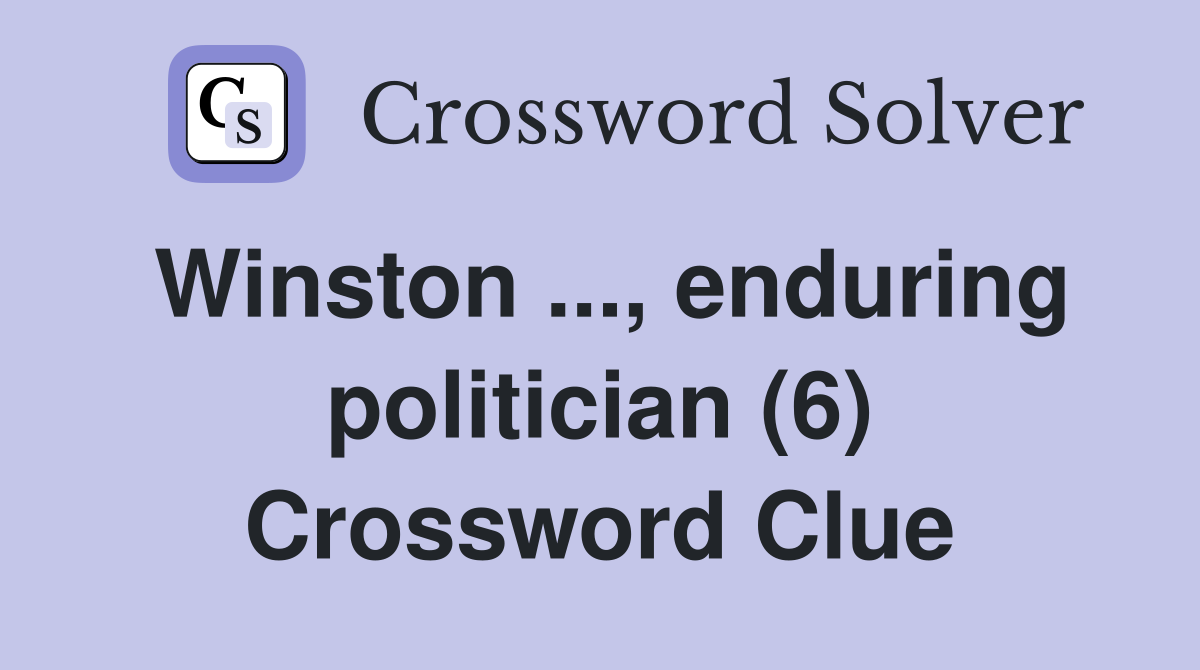 Winston ..., enduring politician (6) Crossword Clue