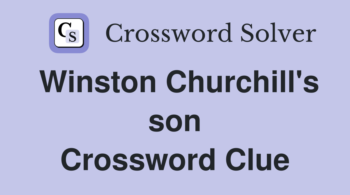 Winston Churchill's son Crossword Clue