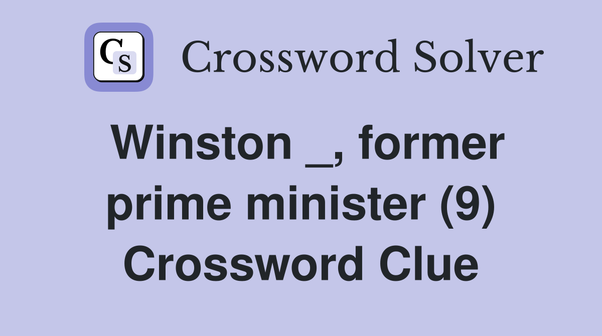 Winston _, former prime minister (9) Crossword Clue