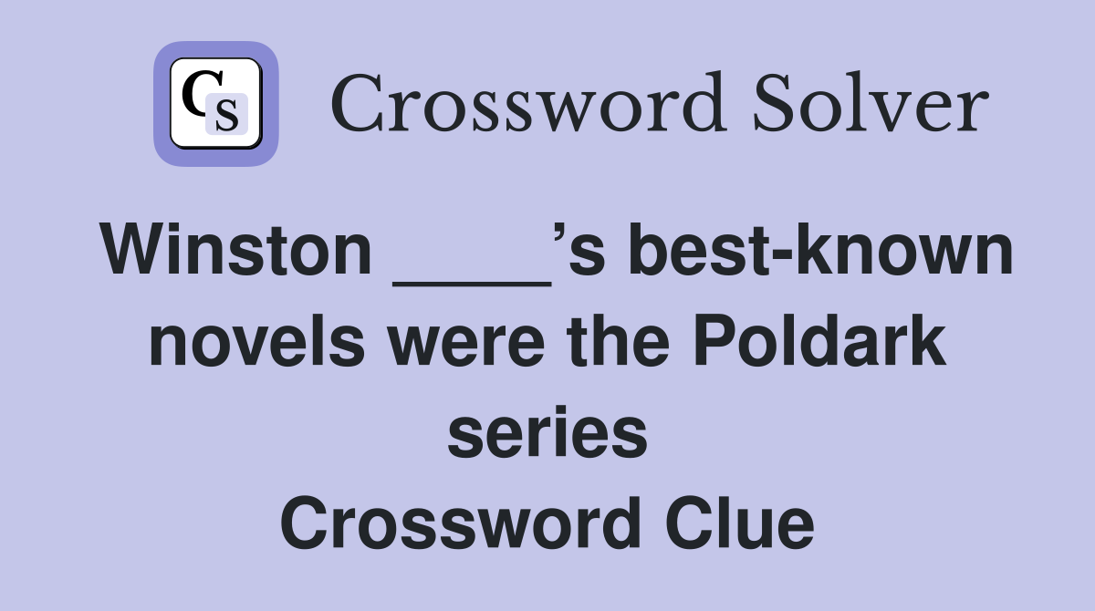 Winston ____’s best-known novels were the Poldark series Crossword Clue