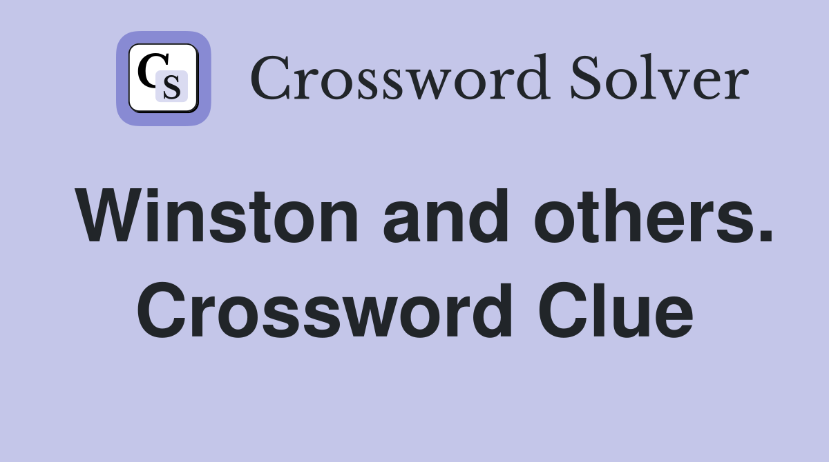 Winston and others. Crossword Clue