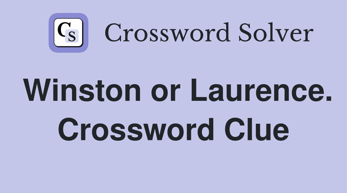 Winston or Laurence. Crossword Clue
