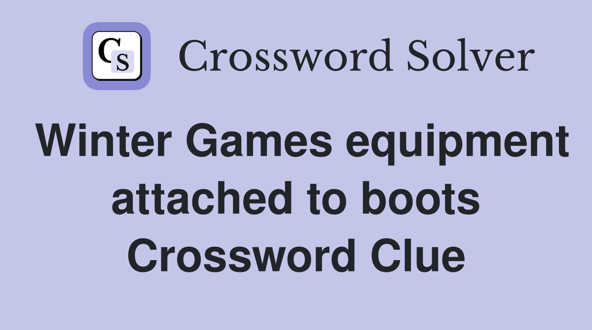 Winter Games equipment attached to boots Crossword Clue