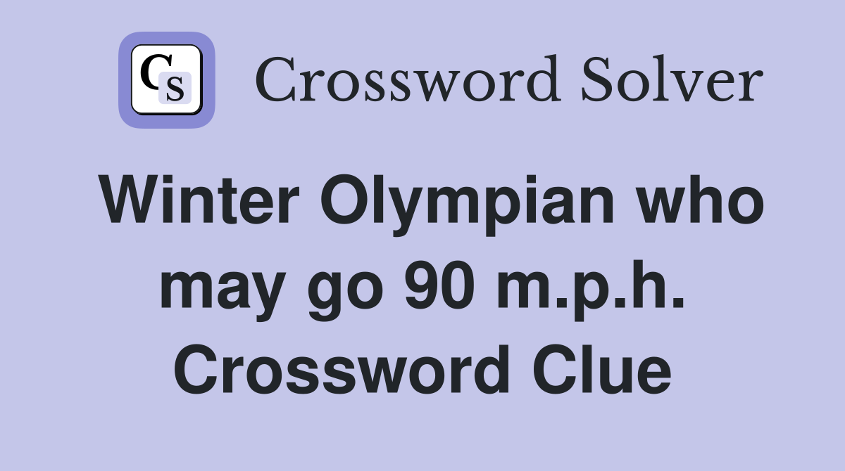 Winter Olympian who may go 90 m.p.h. Crossword Clue